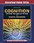 Cognition: Exploring the Science of the Mind