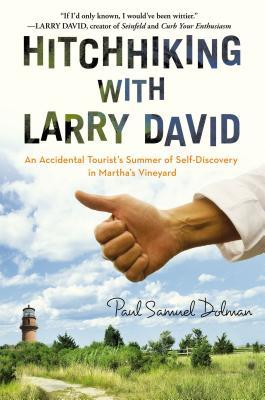 Hitchhiking with Larry David: An Accidental Tourist's Summer of Self-Discovery in Martha's Vineyard (Hardcover)