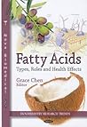 Fatty Acids: Types, Roles and Health Effects (Biochemistry Research Trends: Nutrition and Diet Research Progress)