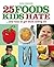 25 Foods Kids Hate: ...and ...