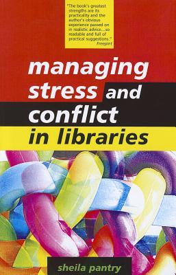 Managing Stress and Conflict in Libraries (Paperback)