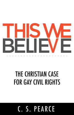 This We Believe: The Christian Case for Gay Civil Rights (Paperback)