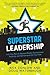 Superstar Leadership: A 31-...
