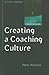 Creating a Coaching Culture by Peter   Hawkins