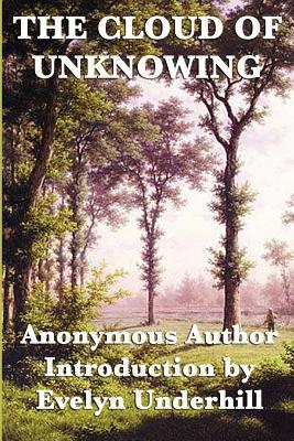 The Cloud of Unknowing: A Classic Work of Christian Mysticism with an Introduction by Evelyn Underhill