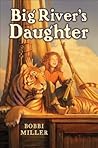 Big River's Daughter by Bobbi Miller