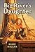 Big River's Daughter by Bobbi Miller
