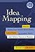 Idea Mapping: How to Access Your Hidden Brain Power, Learn Faster, Remember More, and Achieve Success in Business