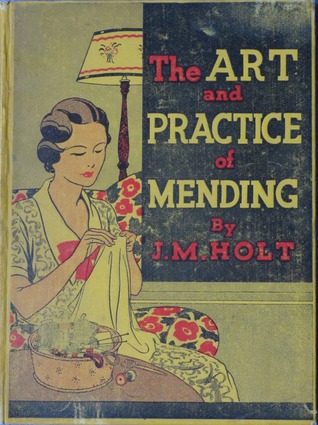 The Art And Practice Of Mending