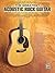 The Greatest Acoustic Rock Guitar | Songbook with Guitar TAB Sheet Music Collection for Learning Practice and Performance | 45 Classic Acoustic Rock Hits for Students Teachers and Adult Learners