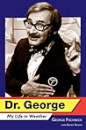 Dr. George: My Life in Weather Dr. George: My Life in Weather