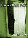 Darker than Dark