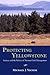 Protecting Yellowstone by Michael J. Yochim
