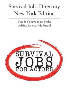 Survival Jobs Directory New York Edition: You don’t have to go broke waiting for your big break!