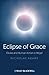 Eclipse of Grace: Divine an...
