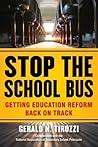 Stop the School Bus: Getting Education Reform Back on Track Stop the School Bus: Getting Education Reform Back on Track