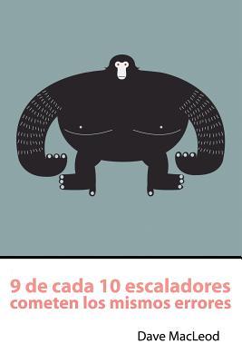 9 de cada 10 escaladores cometen los mismos errores (Spanish Edition) By Dave MacLeod