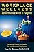 Workplace Wellness: Performance with a Purpose: Achieving Health Dividends for Employers and Employees