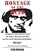 Hostage of the Mind: Korean War Marine's Saga of War's Trauma and the Battle That Followed Him Home.... P.T.S.D., Post-Traumatic Stress Syndrome