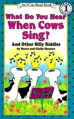 What Do You Hear When Cows Sing?: And Other Silly Riddles (I Can Read Level 1, 1)