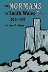 The Normans in South Wales, 1070–1171 by Lynn H. Nelson