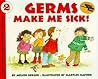 Germs Make Me Sick! by Melvin A. Berger