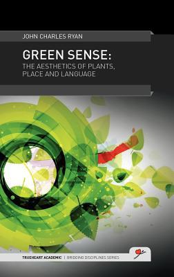 Green Sense: The Aesthetics of Plants, Place and Language