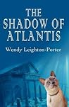 The Shadow of Atlantis by Wendy Leighton-Porter