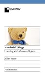 Wonderful Things - Learning with Museum Objects