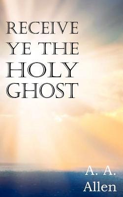 Receive Ye the Holy Ghost (Paperback)