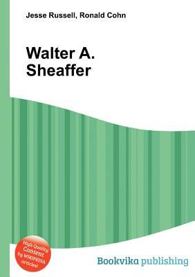 Walter A. Sheaffer