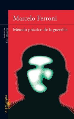 Método práctico de la guerrilla (Spanish Edition)