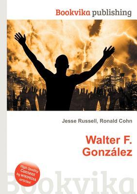 Walter F. Gonzalez