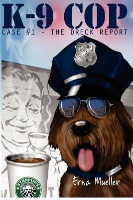 K-9 Cop: Case #1 - The Dreck Report (Paperback)