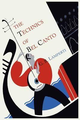 The Technics of Bel Canto (Paperback)