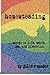 Homesteading: Essays on life, death, sex, and liberation