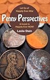Penny Perspectives: Let Go of Happily Ever After & Invest in Happily Ever NOW! Penny Perspectives: Let Go of Happily Ever After & Invest in Happily Ever NOW!