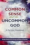 Common Sense and an Uncommon God by Kendra Hazlett Armstrong