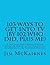 103 Ways to Get Into TV (By 102 Who Did, Plus Me): A Practical Post-College Survival Guide for Coming to Los Angeles and Succeeding in the Television Business