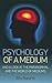 Psychology of a Medium: And...
