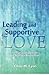 Leading and Supportive Love by Chris M. Lyon