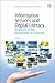 Information Services and Digital Literacy In Search of the Bo... by Isto Huvila