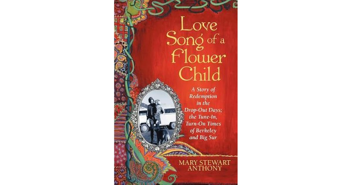 Love Song of a Flower Child A Story of Redemption in the DropOut Days