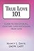 True Love 101: Guide to Discovering, Creating, and Sustaining True Love