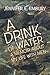A Drink of Water: A Memoir About My Life with Men