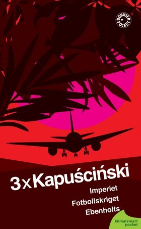 3xKapuściński: Imperiet; Fotbollskriget; Ebenholts