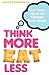 Think More, Eat Less: Use Your Mind to Change Your Body