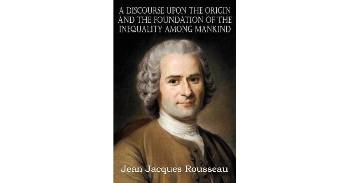 A Discourse Upon the Origin and the Foundation of the Inequality Among