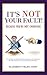 It's Not Your Fault!: Becau...