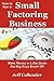 How to Run a Small Factoring Business: Make Money in Little Deals the Big Guys Brush Off